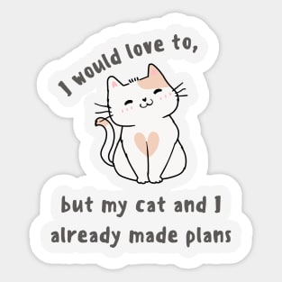 My cat and I already made plans Sticker